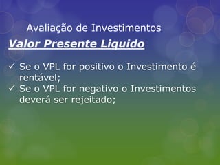 Considera o valor temporal do dinheiro;