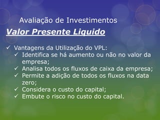 Não é influenciado por decisões;