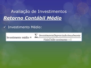 Analisa todos os fluxos de caixa da empresa;