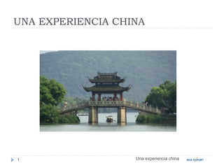 UNA EXPERIENCIA CHINA




1                  Una experiencia china
 