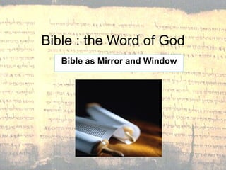 Bible as Mirror and Window Bible : the Word of God 