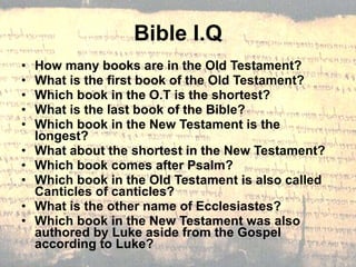 Bible I.Q How many books are in the Old Testament? What is the first book of the Old Testament? Which book in the O.T is the shortest? What is the last book of the Bible? Which book in the New Testament is the longest?  What about the shortest in the New Testament? Which book comes after Psalm? Which book in the Old Testament is also called Canticles of canticles? What is the other name of Ecclesiastes? Which book in the New Testament was also authored by Luke aside from the Gospel according to Luke? 