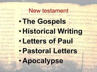 New testament The Gospels Historical Writing Letters of Paul  Pastoral Letters Apocalypse 