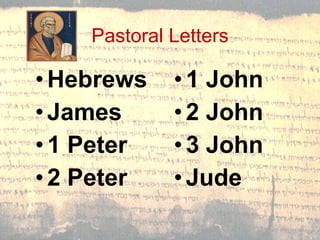 Pastoral Letters Hebrews James  1 Peter 2 Peter 1 John 2 John 3 John Jude 