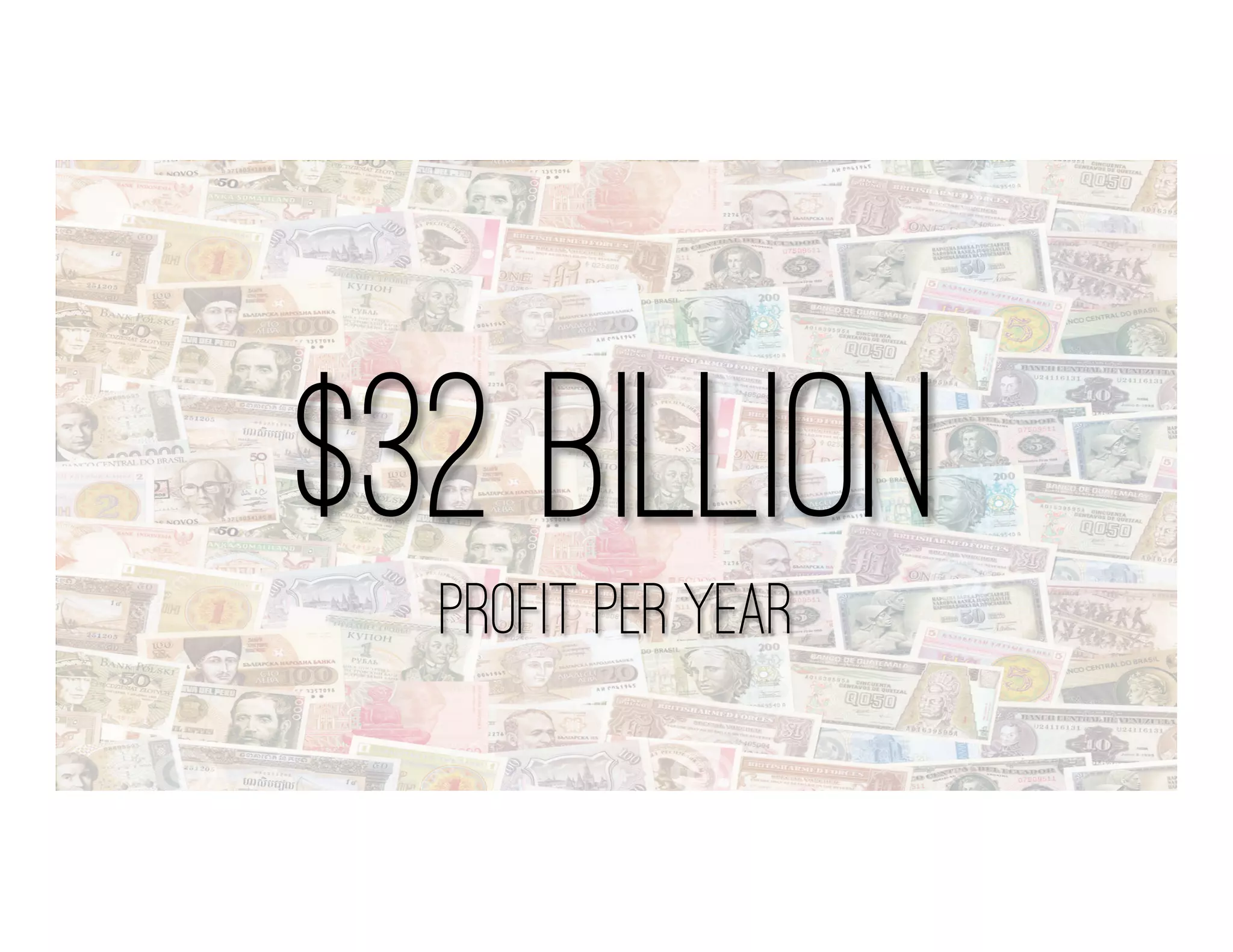 $32 billion
profit per year
 