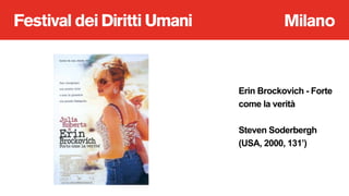 Erin Brockovich - Forte
come la verità
Steven Soderbergh
(USA, 2000, 131’)
 