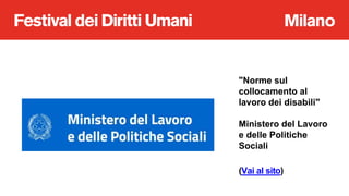 "Norme sul
collocamento al
lavoro dei disabili"
Ministero del Lavoro
e delle Politiche
Sociali
(Vai al sito)
 