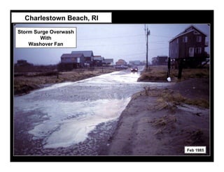 Charlestown Beach, RI
Storm Surge Overwash
        With
    Washover Fan




                          Feb 1985
 