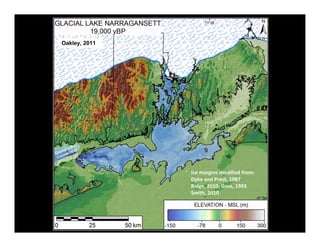 Oakley, 2011




               Ice margins modified from:
               Dyke and Prest, 1987
               Ridge, 2010; Goss, 1993
               Smith, 2010
 