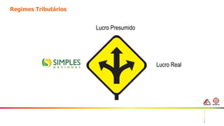 17
Regimes Tributários
Lucro Real
Lucro Presumido
 