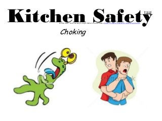 Kitchen Safety 
Choking 
Kitchen Safety: Food Poisoning by Angela DeHart is licensed under a Creative Commons Attribution 4.0 International License.  