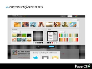 >> CUSTOMIZAÇÃO DE PERFIS
 
