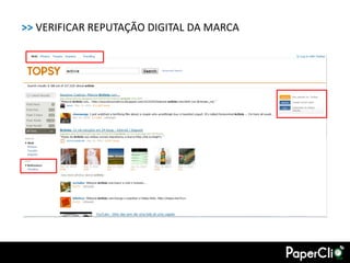 >> VERIFICAR REPUTAÇÃO DIGITAL DA MARCA
 