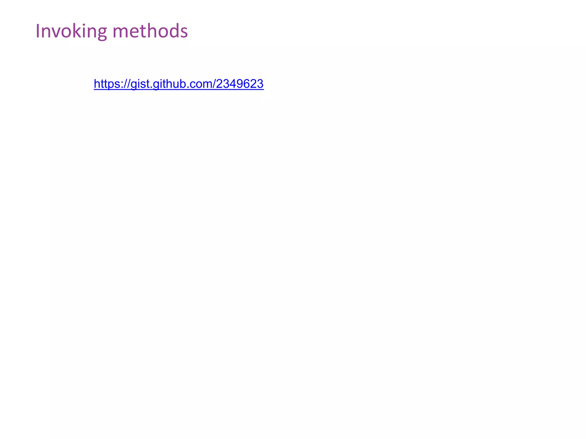 Invoking methods

      https://gist.github.com/2349623
 