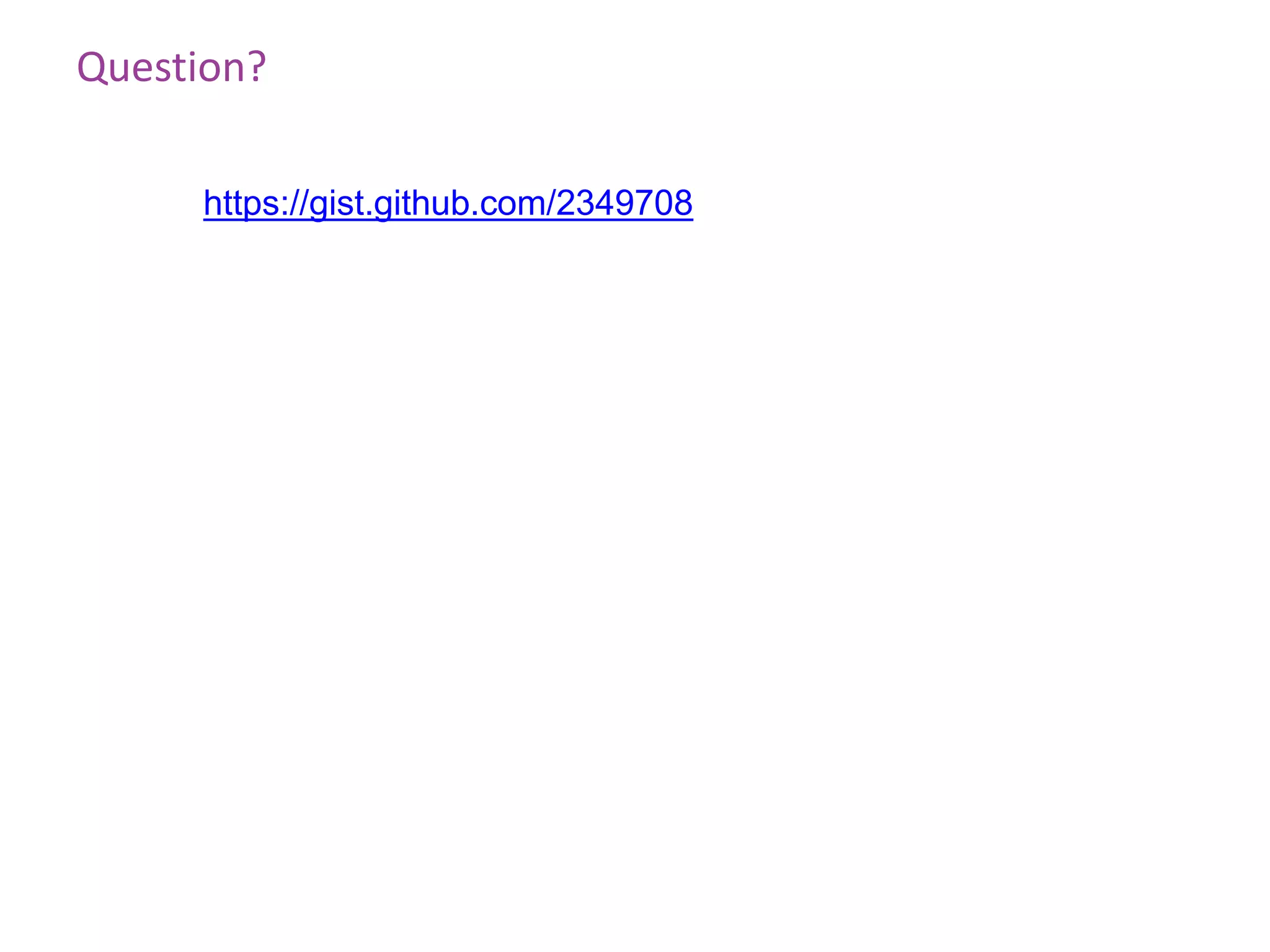 Question?

     https://gist.github.com/2349708
 