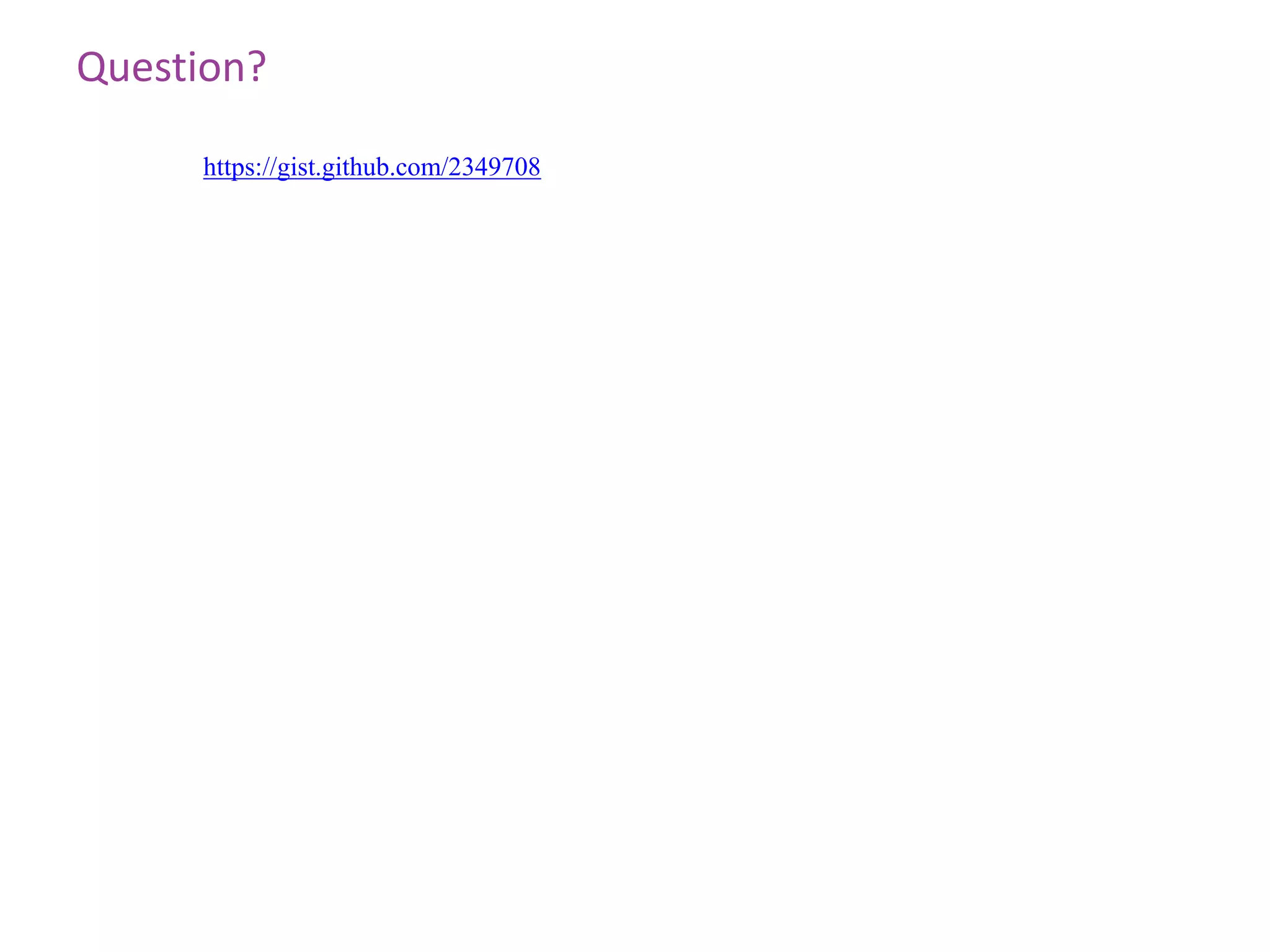 Question?

     https://gist.github.com/2349708
 