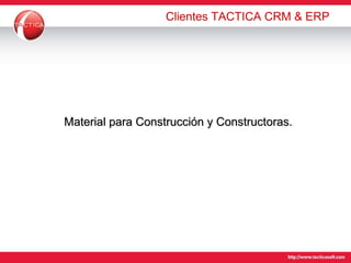 Clientes TACTICA CRM & ERP Material para Construcción y Constructoras. 