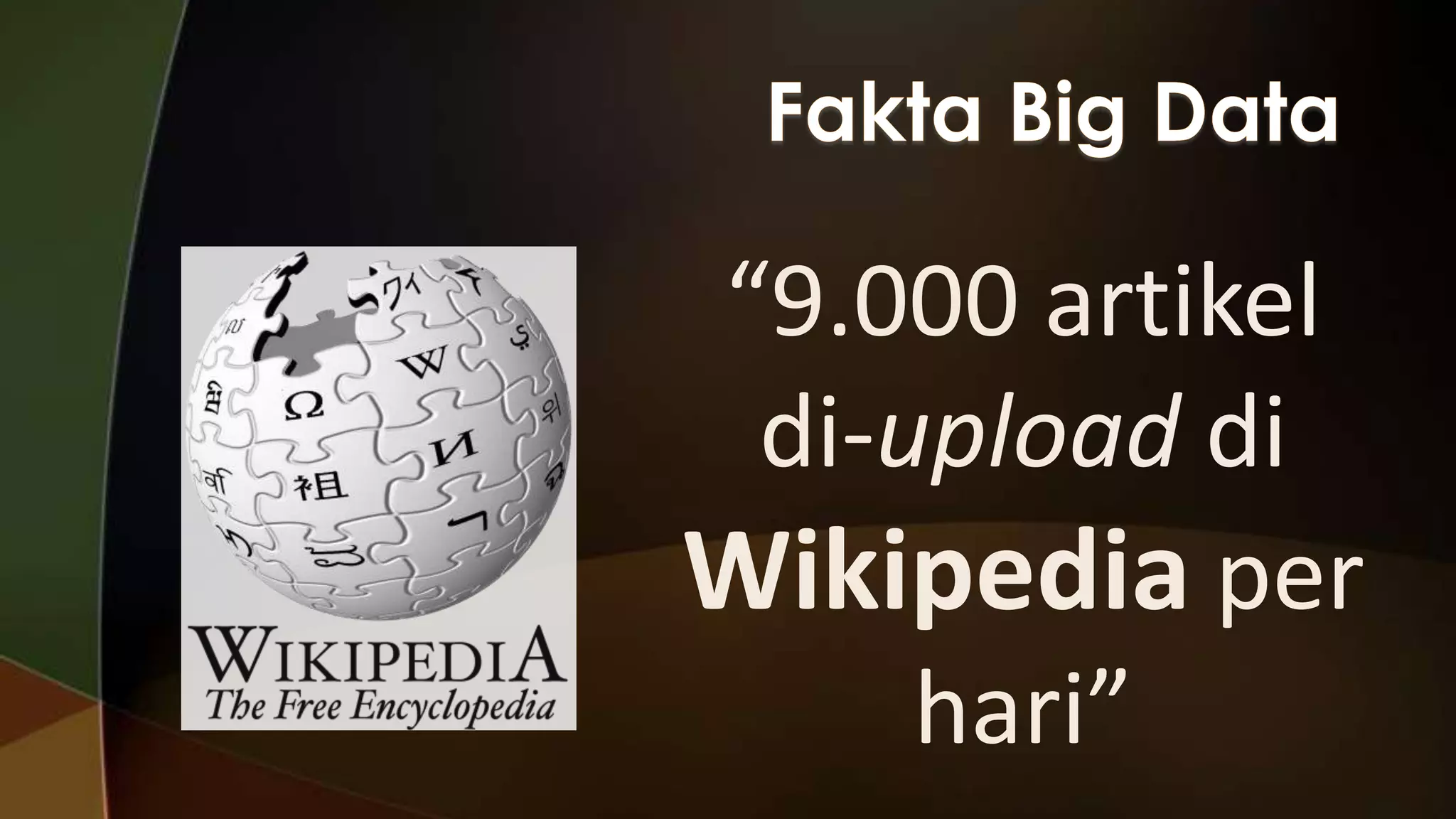 “9.000 artikel
di-upload di
Wikipedia per
hari”

 