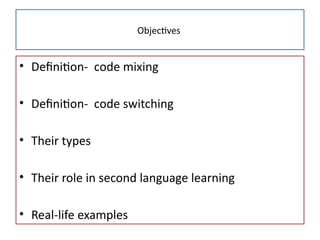Topic 6- Code Mixing and Switching.pptx