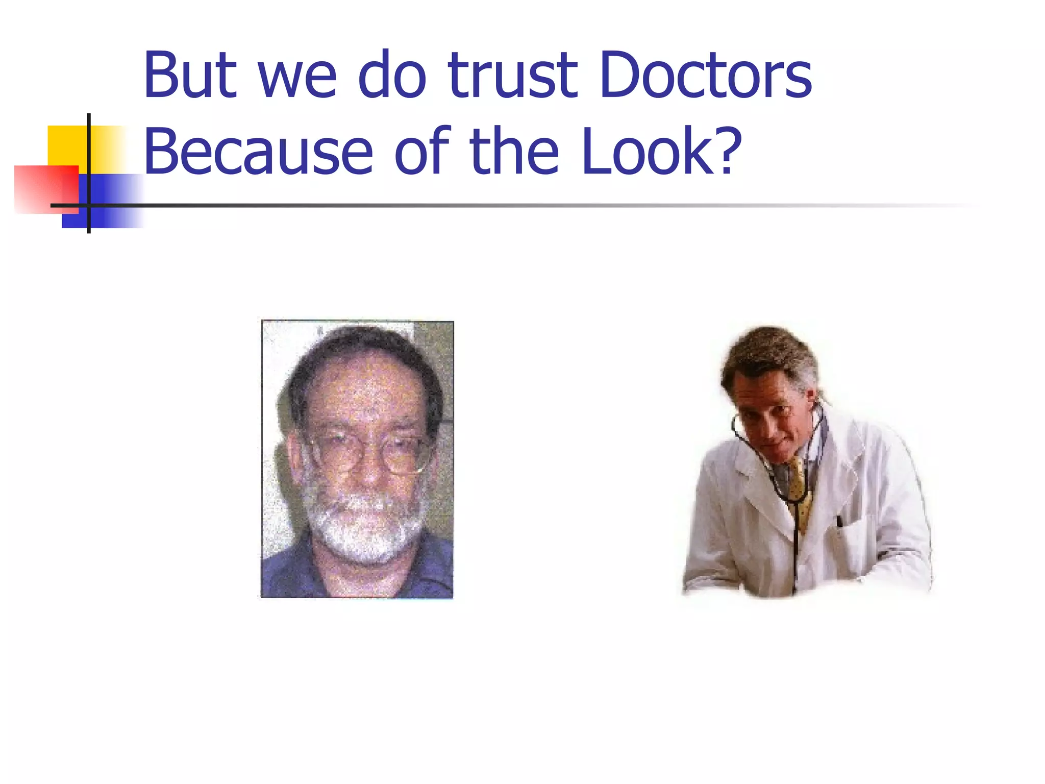 But we do trust Doctors Because of the Look? 