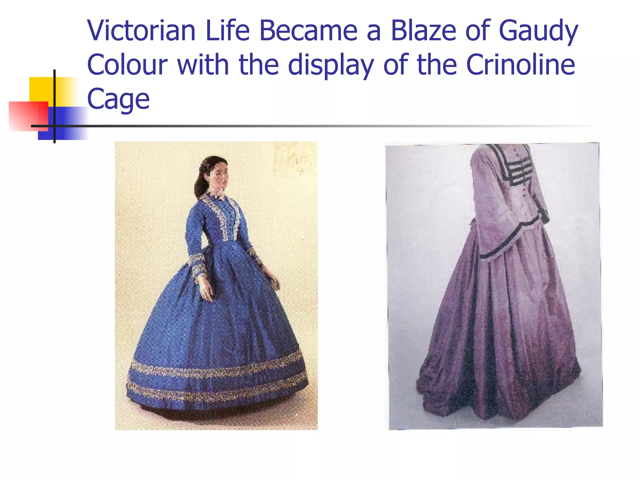 Victorian Life Became a Blaze of Gaudy Colour with the display of the Crinoline Cage 