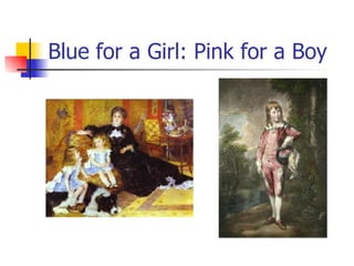Blue for a Girl: Pink for a Boy 