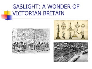 GASLIGHT: A WONDER OF VICTORIAN BRITAIN 
