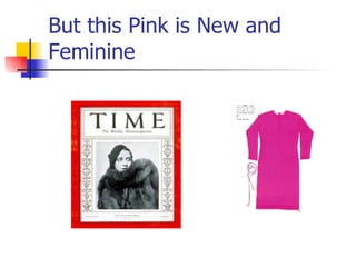 But this Pink is New and Feminine 