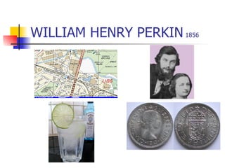 WILLIAM HENRY PERKIN  1856 