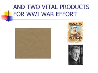 AND TWO VITAL PRODUCTS FOR WWI WAR EFFORT 