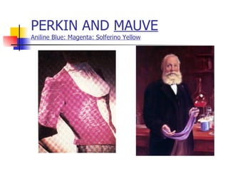 PERKIN AND  MAUVE Aniline Blue: Magenta: Solferino Yellow 