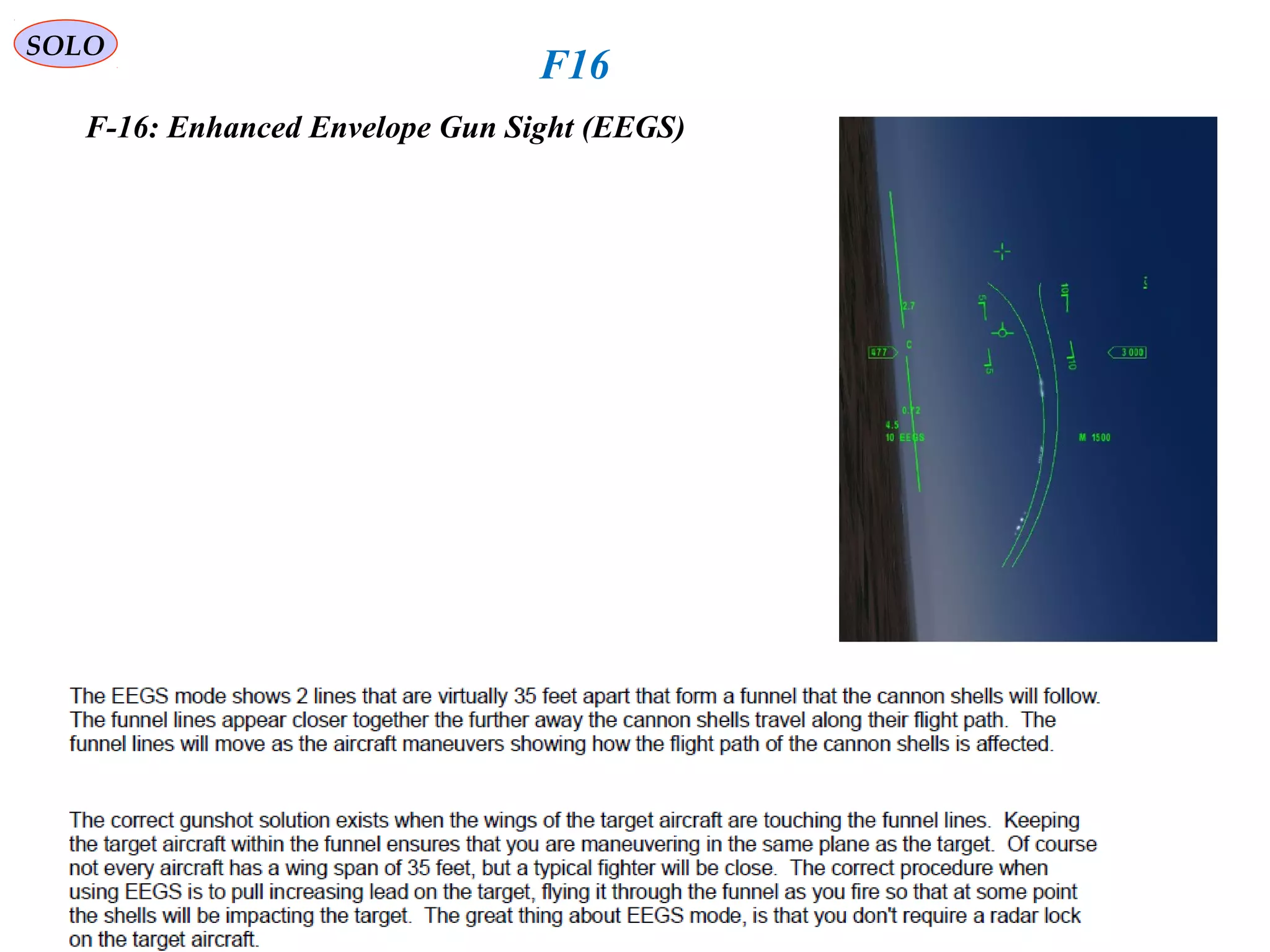   
SOLO
F16
F-16: Enhanced Envelope Gun Sight (EEGS(
 