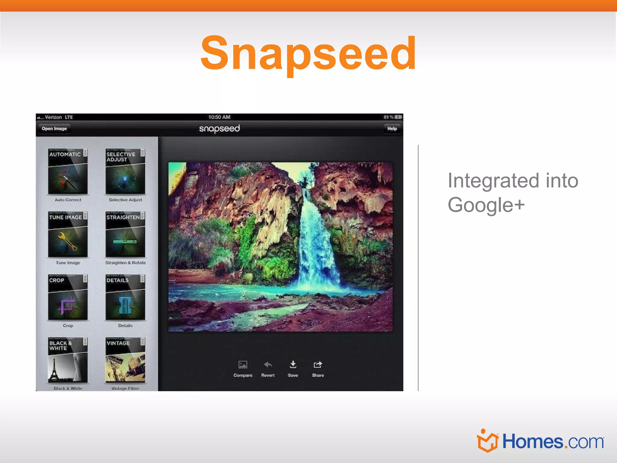 Snapseed
Integrated into
Google+

 