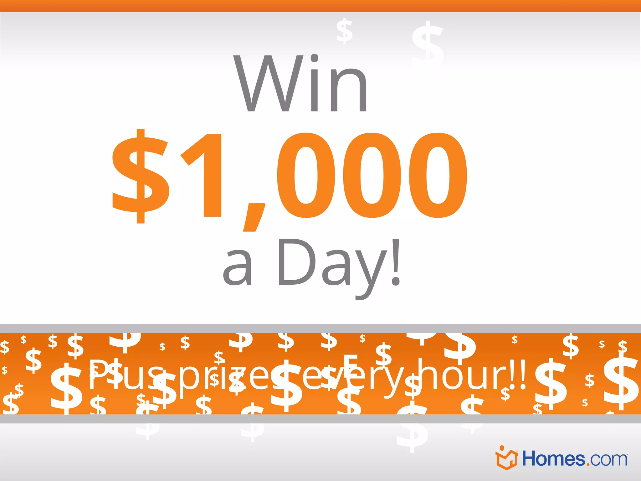 $

Win

$

$1,000

$

a Day!
$
$
$ $ $ $ E $ $$ $
$
$
$
Plus prizes every$hour!! $ $
$ $ $
$ $$ $ $
$
$
$
$
$

$

$

$

$

$

$

$

$

$

$

$
$

$

$

$

$

$

$

$

$

 