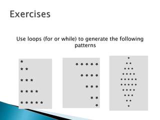 Use loops (for or while) to generate the following
patterns
*
* *
* * *
* * * *
* * * * *
*
**
***
****
***** *
* *
* * *
* * * *
* * * * *
* * * * *
* * * *
* * *
* *
*
 
