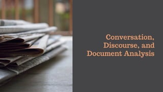 Conversation,
Discourse, and
Document Analysis
 
