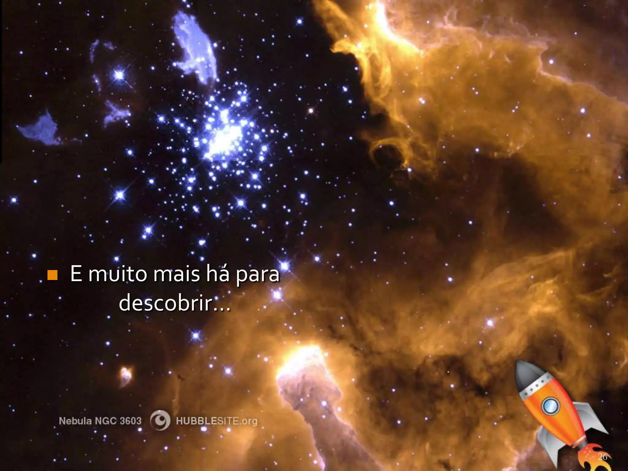    E muito mais há para
        descobrir…




                           26
 