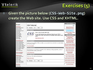 Exercises (5) Given the picture below ( CSS-Web-Site.png ) create the Web site. Use CSS and XHTML. 