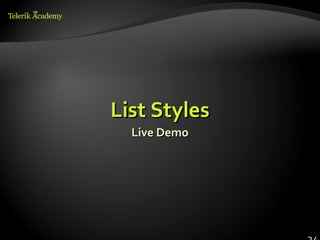 List Styles
  Live Demo
 