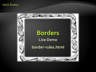 Borders
   Live Demo
border-rules.html
 