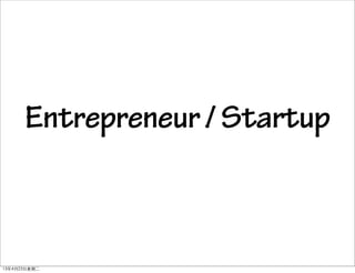 Entrepreneur/Startup
13年4月23日星期二
 