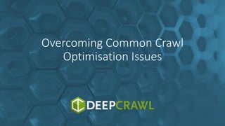 Overcoming Common Crawl
Optimisation Issues
 