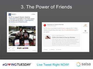 3. The Power of Friends 
Live Tweet Right NOW! 
 