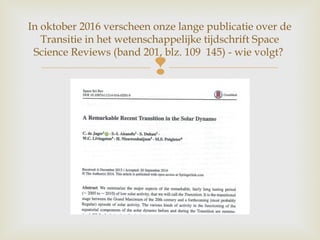 
In oktober 2016 verscheen onze lange publicatie over de
Transitie in het wetenschappelijke tijdschrift Space
Science Reviews (band 201, blz. 109 145) - wie volgt?
 