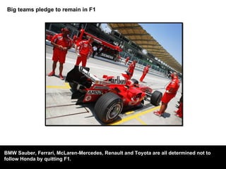 Hundreds of exiled Tibetans with their leader Dalai Lama have begun a landmark meeting in northern India to discuss their homeland's future with China in Dharamshala.  Big teams pledge to remain in F1  BMW Sauber, Ferrari, McLaren-Mercedes, Renault and Toyota are all determined not to  follow Honda by quitting F1.  