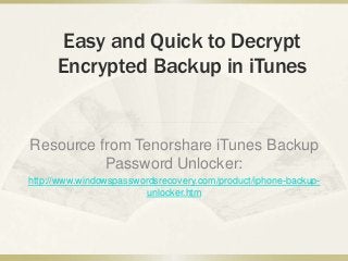 Easy and Quick to Decrypt
Encrypted Backup in iTunes

Resource from Tenorshare iTunes Backup
Password Unlocker:
http://www.windowspasswordsrecovery.com/product/iphone-backupunlocker.htm

 