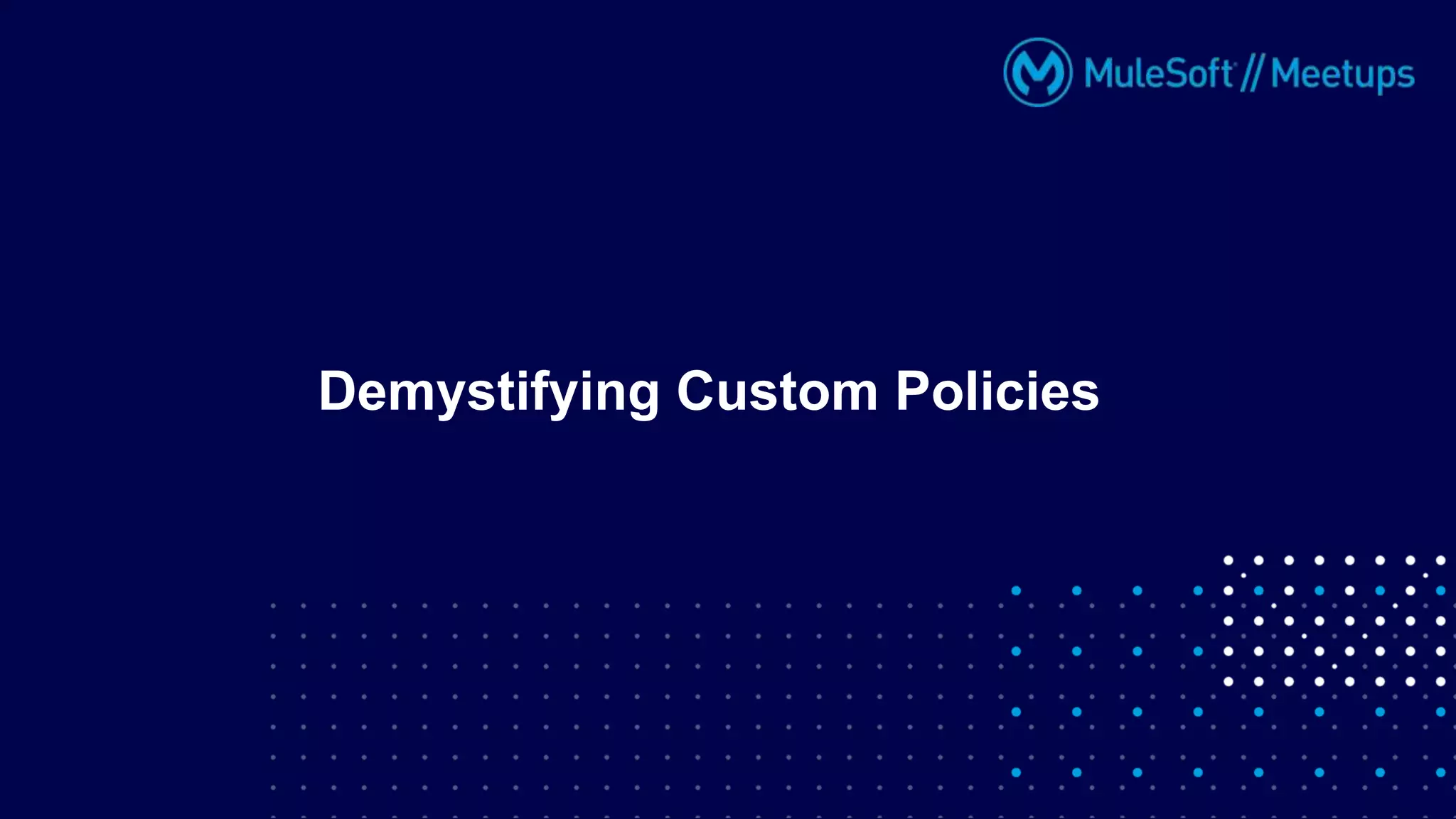 Demystifying Custom Policies
 