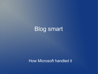 Blog smart




How Microsoft handled it
 