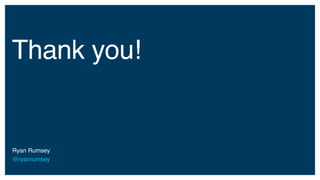 Ryan Rumsey
@ryanrumsey
Thank you!
 