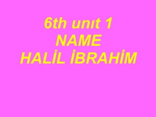 6th unıt 1 NAME ,[object Object]